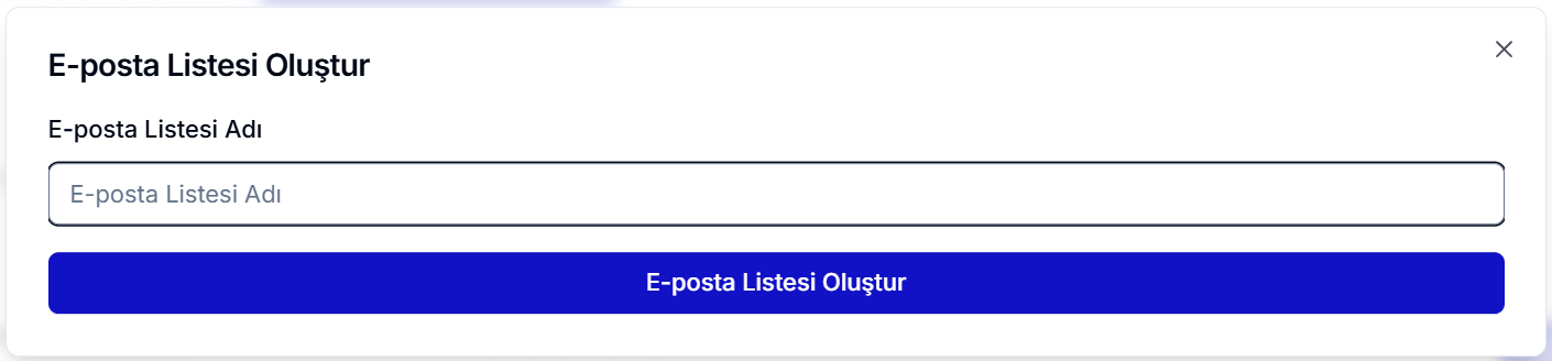 E-posta Listesi Oluştur diyaloğu — Liste Adı alanı ve mavi 'E-posta Listesi Oluştur' butonu