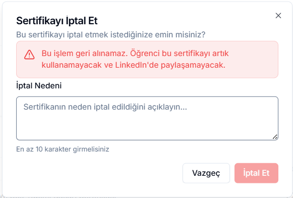 Sertifikayı İptal Et diyaloğu — kırmızı uyarı 'Bu işlem geri alınamaz. Öğrenci bu sertifikayı artık kullanamayacak ve LinkedIn'de paylaşamayacak.', İptal Nedeni metin kutusu, Vazgeç ve kırmızı pasif İptal Et butonları