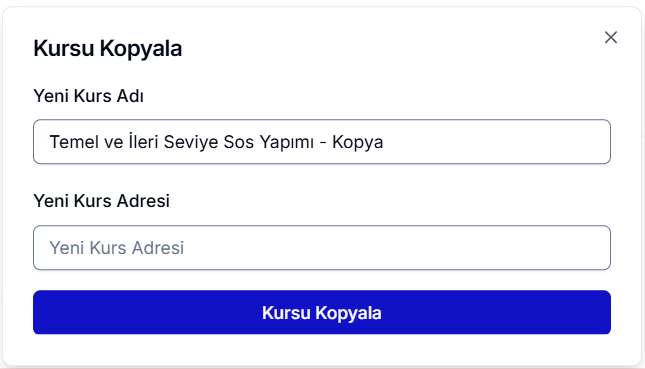 Kursu Kopyala diyaloğu — Yeni Kurs Adı 'Temel ve İleri Seviye Sos Yapımı - Kopya', boş Yeni Kurs Adresi alanı ve altta mavi 'Kursu Kopyala' butonu