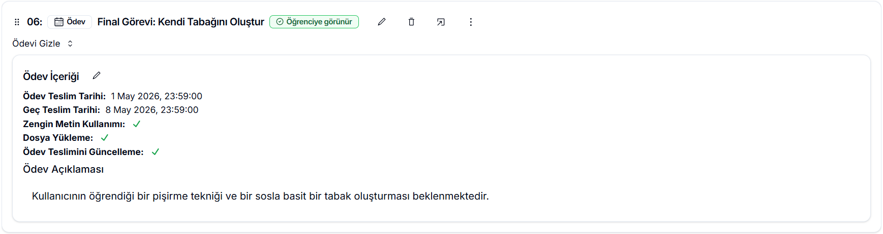 Oluşturulmuş ödev özet görünümü — yeşil 'Öğrenciye görünür' rozeti; Ödev İçeriği bölümünde teslim tarihleri, Zengin Metin Kullanımı/Dosya Yükleme/Ödev Teslimini Güncelleme ✓ işaretleri ve ödev açıklaması