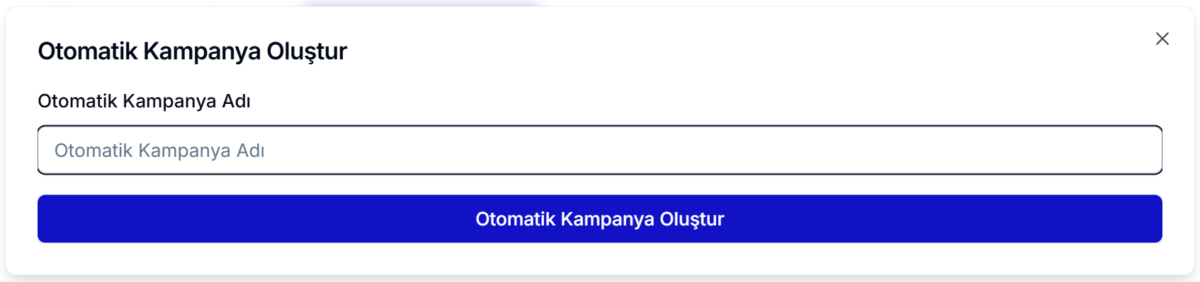 Otomatik Kampanya Oluştur diyaloğu — Otomatik Kampanya Adı alanı ve mavi 'Otomatik Kampanya Oluştur' butonu