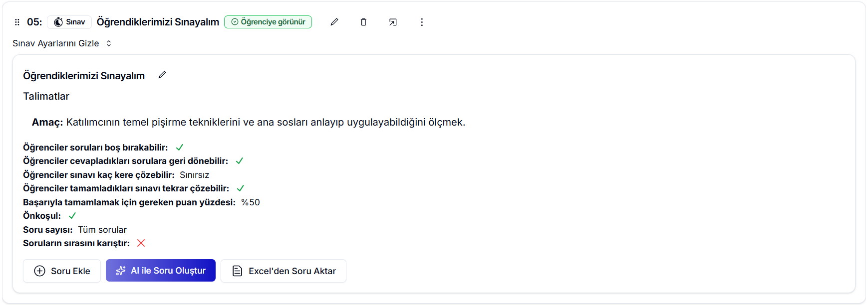 Oluşturulmuş sınav özet görünümü — 'Öğrendiklerimizi Sınayalım' başlığında yeşil 'Öğrenciye görünür' rozeti; Talimatlar, ayar listesi (✓ Öğrenciler soruları boş bırakabilir, ✓ Öğrenciler cevapladıkları sorulara geri dönebilir, Sınırsız tekrar, %50 başarı, ✓ Önkoşul, Tüm sorular, ✗ Karıştır) ve 'Soru Ekle' / 'AI ile Soru Oluştur' / 'Excel'den Soru Aktar' butonları