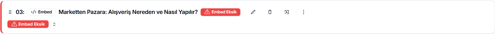 Eksik embed içeriği — '03 Embed Marketten Pazara: Alışveriş Nereden ve Nasıl Yapılır?' başlığında iki kırmızı 'Embed Eksik' rozeti