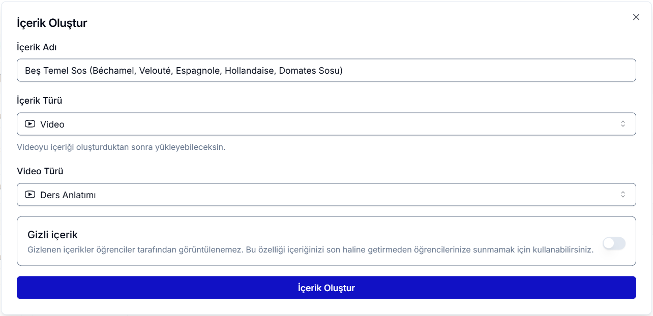 İçerik Oluştur diyaloğu — İçerik Adı Beş Temel Sos (Béchamel, Velouté, Espagnole, Hollandaise, Domates Sosu), İçerik Türü Video, Video Türü Ders Anlatımı, Gizli içerik geçişi ve İçerik Oluştur butonu