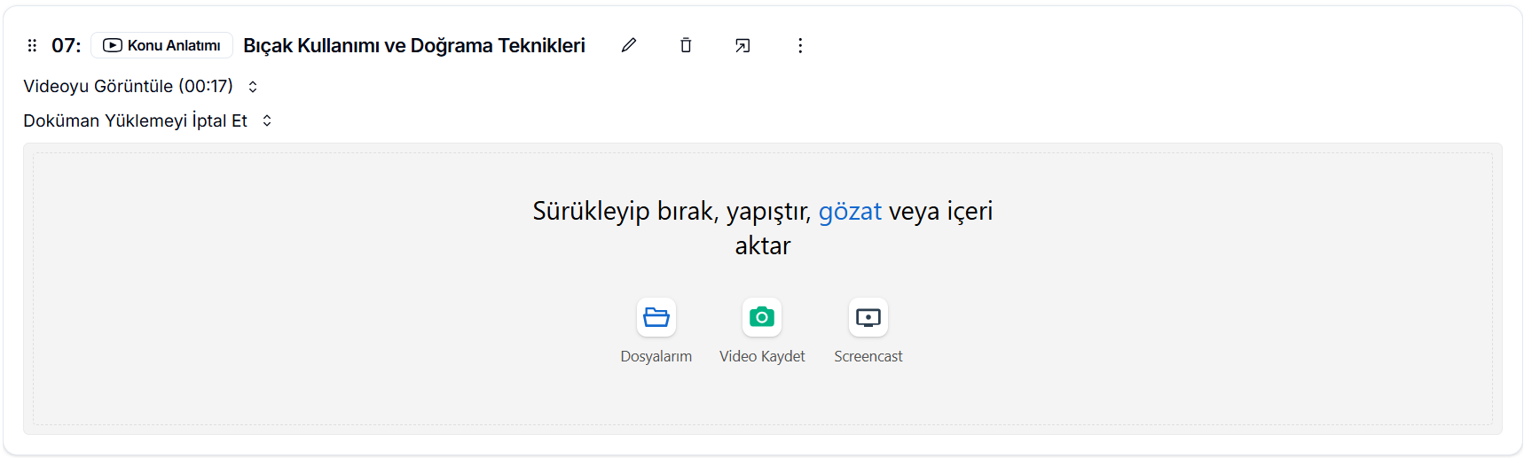 Ek doküman yükleme — video başlığının altında 'Doküman Yüklemeyi İptal Et' düğmesi ve 'Sürükleyip bırak, yapıştır, gözat veya içeri aktar' alanı; Dosyalarım, Video Kaydet ve Screencast ikonları