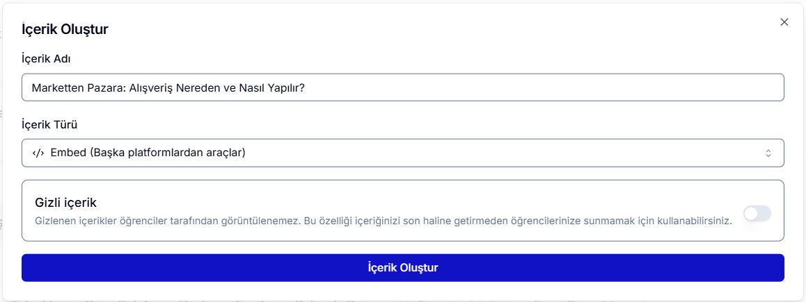 İçerik Oluştur diyaloğu — İçerik Adı 'Marketten Pazara: Alışveriş Nereden ve Nasıl Yapılır?', İçerik Türü 'Embed (Başka platformlardan araçlar)', Gizli içerik geçişi kapalı