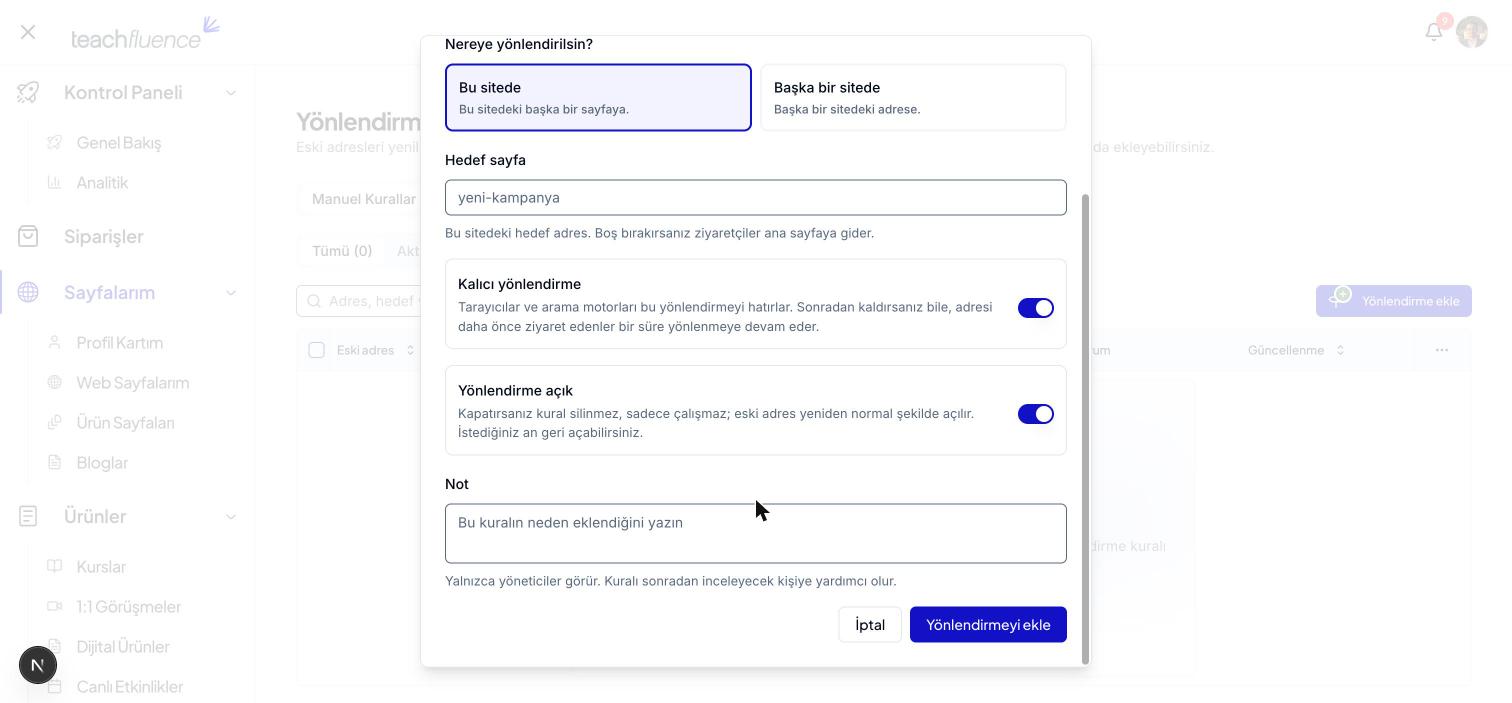 Yönlendirme ekle formu, aynı formun alt kısmı — Nereye yönlendirilsin? seçiminde "Bu sitede" seçili, Hedef sayfa alanı ve yardımcı satırı, Kalıcı yönlendirme anahtarı, Yönlendirme açık anahtarı, Not alanı (placeholder: "Bu kuralın neden eklendiğini yazın", altında "Yalnızca yöneticiler görür. Kuralı sonradan inceleyecek kişiye yardımcı olur." yazısı), İptal ve Yönlendirmeyi ekle butonları