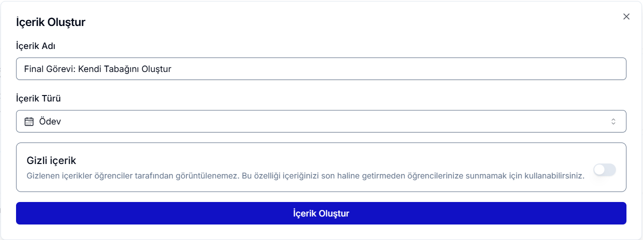 İçerik Oluştur diyaloğu — İçerik Adı 'Final Görevi: Kendi Tabağını Oluştur', İçerik Türü 'Ödev', Gizli içerik geçişi kapalı; altta mavi 'İçerik Oluştur' butonu
