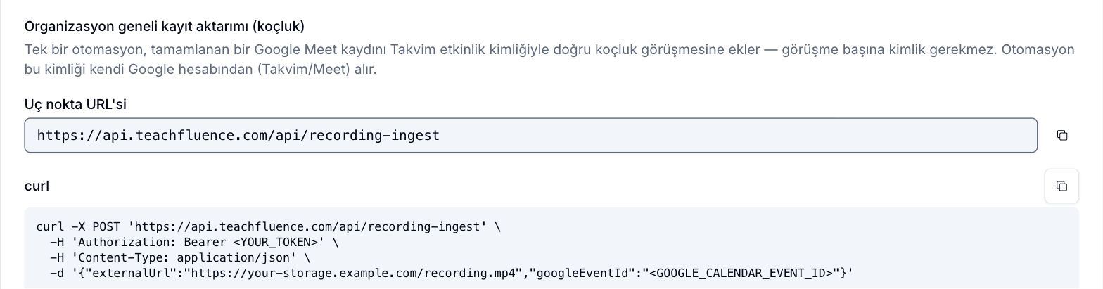 Organizasyon geneli kayıt aktarımı (koçluk) kartı; recording-ingest uç noktası ve hazır curl kod parçası