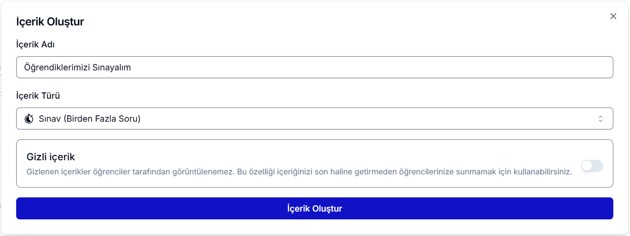 İçerik Oluştur diyaloğu — İçerik Adı 'Öğrendiklerimizi Sınayalım', İçerik Türü 'Sınav (Birden Fazla Soru)', Gizli içerik geçişi kapalı; altta mavi 'İçerik Oluştur' butonu